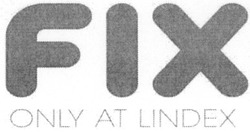 Свідоцтво торговельну марку № 126602 (заявка m200900791): fix only at lindex