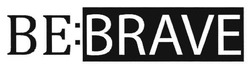 Свідоцтво торговельну марку № 258694 (заявка m201718590): be:brave; bebrave; be brave; ве