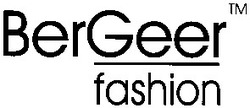 Заявка на торговельну марку № 20031111553: bergeer; fashion