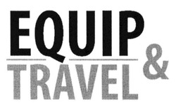 Свідоцтво торговельну марку № 213216 (заявка m201418020): equip&travel