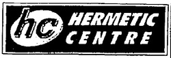 Свідоцтво торговельну марку № 30696 (заявка 2000030926): hc; hermetic centre