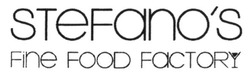 Заявка на торговельну марку № m201502887: stefano's; stefanos; fine food factory