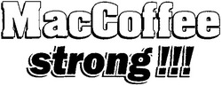 Свідоцтво торговельну марку № 53566 (заявка 2003078417): maccoffee; mac coffee; strong