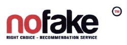 Заявка на торговельну марку № m201315188: nofake; right choice-recommendation service; тм