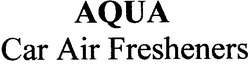 Свідоцтво торговельну марку № 163204 (заявка m201112579): aqua; car air fresheners