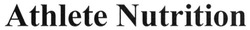 Заявка на торговельну марку № m201514901: athlete nutrition
