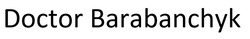 Заявка на торговельну марку № m202602322: doctor barabanchyk
