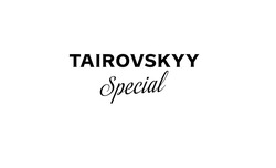 Заявка на торговельну марку № m202305030: tairovskyy special
