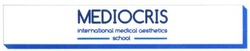 Свідоцтво торговельну марку № 288184 (заявка m201825893): mediocris; international medical aesthetics school