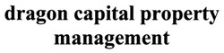 Свідоцтво торговельну марку № 281422 (заявка m201820097): dragon capital property management