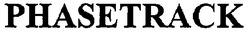 Свідоцтво торговельну марку № 105607 (заявка m200722551): phasetrack