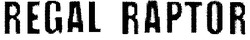 Свідоцтво торговельну марку № 134349 (заявка m200917090): regal raptor