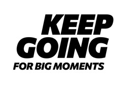 Заявка на торговельну марку № m202421926: keep going for big moments