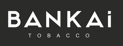 Заявка на торговельну марку № m202407795: bankai tobacco