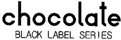Свідоцтво торговельну марку № 83684 (заявка m200605165): chocolate; black label series
