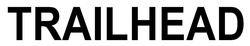 Заявка на торговельну марку № m202519770: trailhead