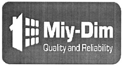 Свідоцтво торговельну марку № 243370 (заявка m201618637): miy-dim; quality and reliability; 1