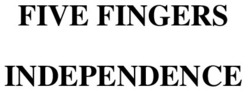 Заявка на торговельну марку № m202208983: five fingers independence
