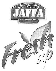 Заявка на торговельну марку № m200701547: jaffa; fresh up; registered trade mark; fruit&juice