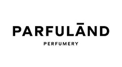 Заявка на торговельну марку № m202316795: parfuland perfumery