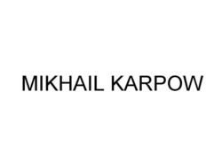 Заявка на торговельну марку № m202523053: mikhail karpow