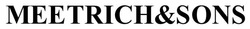 Заявка на торговельну марку № m202515897: meetrich&sons