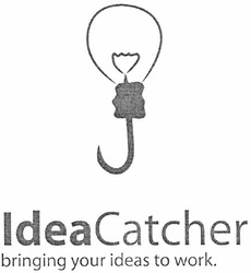 Заявка на торговельну марку № m201202628: ideacatcher; bringing your ideas to work.