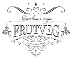 Заявка на торговельну марку № m202310465: grandma & recipe frutveg; right to your table