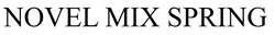 Свідоцтво торговельну марку № 303050 (заявка m201923178): novel mix spring