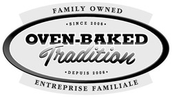Свідоцтво торговельну марку № 286707 (заявка m201826854): family owned; since 2006; oven-baked tradition; oven baked tradition; depuis 2006; entreprise familiale