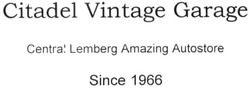 Свідоцтво торговельну марку № 220425 (заявка m201507003): citadel vintage garage; centra! lemberg amazing autostore; since 1966