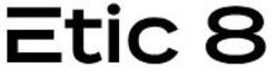 Заявка на торговельну марку № m202522260: etic 8