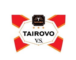 Свідоцтво торговельну марку № 286379 (заявка m201816494): tairovo; v.s.; vs; таїрово