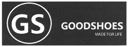 Свідоцтво торговельну марку № 118708 (заявка m200814950): gs; goodshoes; made for life
