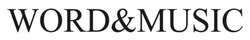 Заявка на торговельну марку № m202606654: word & music