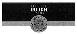 Свідоцтво торговельну марку № 228776 (заявка m201522911): hello vodka extra; high quality; since 1822; guaranteed by shabo