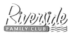 Свідоцтво торговельну марку № 216850 (заявка m201505761): riverside; family club