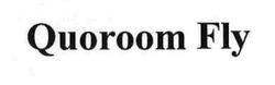 Заявка на торговельну марку № m202520780: quoroom fly