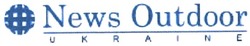 Заявка на торговельну марку № m200515555: news outdoor; ukraine