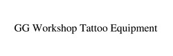 Свідоцтво торговельну марку № 338218 (заявка m202120222): gg workshop tattoo equipment