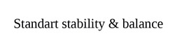 Заявка на торговельну марку № m202302306: standart stability & balance