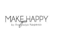 Свідоцтво торговельну марку № 275136 (заявка m201712417): make you happy by anastasiya karpenko