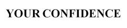 Свідоцтво торговельну марку № 309084 (заявка m201929272): your confidence
