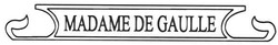 Свідоцтво торговельну марку № 116402 (заявка m200814098): madame de gaulle