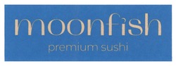 Заявка на торговельну марку № m202400190: moonfish premium sushi