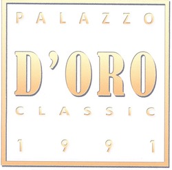 Свідоцтво торговельну марку № 120734 (заявка m200916599): palazzo d'oro classic 1991; doro
