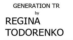 Свідоцтво торговельну марку № 223726 (заявка m201516778): generation tr by regina todorenko