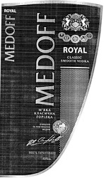 Заявка на торговельну марку № m201100713: royal; medoff; classic smooth vodka; м'яка класична водка; мяка; очищено та пом'якшено медом; помякшено