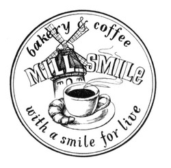 Свідоцтво торговельну марку № 226970 (заявка m201524483): bakery&coffee; mill smile; with a smile for live
