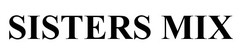 Заявка на торговельну марку № m202605509: міх; sisters mix